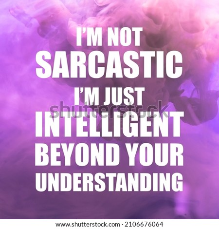 Funny Sarcasm Quotes Image Design, Fitting for Social Media Content Post, Blog, Poster, or Banner