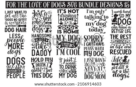 for the love of dogs’ new bundle designs lettering text. For Happy Pet Day celebration badge, tag, icon. Dog silhouette. Lettering typography poster. Vector illustration. Banner on textured background