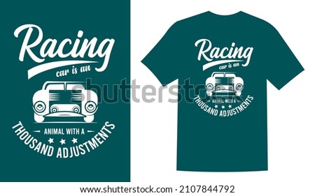 Racing car is an animal quote typography vintage printable t shirt design Vector. Typography t shirt design vector illustration