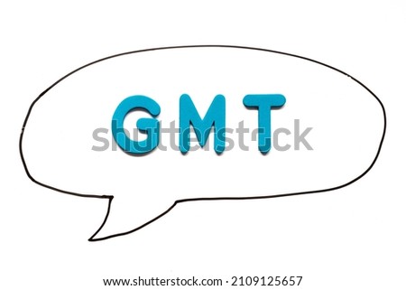 Alphabet letter with word GMT (abbreviation of Greenwich Mean Time) in black line hand drawing as bubble speech on white board background