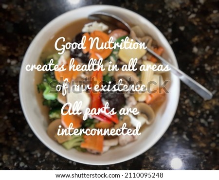 A picture of nutritionist quote, good nutrition creates health in all areas of our existence. All parts are interconnected with food in lens blur.