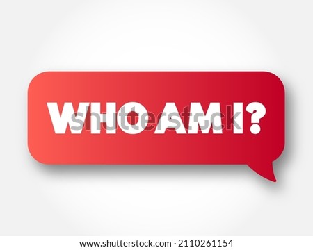 Who Am I Question text message bubble, concept background Royalty-Free Stock Photo #2110261154