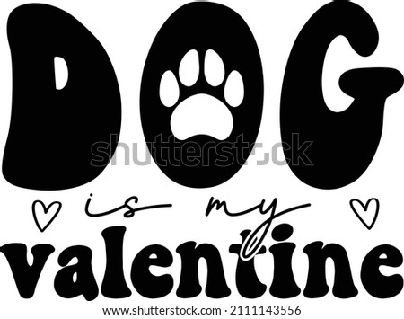 dog is my valentine t shirt design Royalty-Free Stock Photo #2111143556