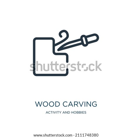 wood carving thin line icon. wood, carving linear icons from activity and hobbies concept isolated outline sign. Vector illustration symbol element for web design and apps.