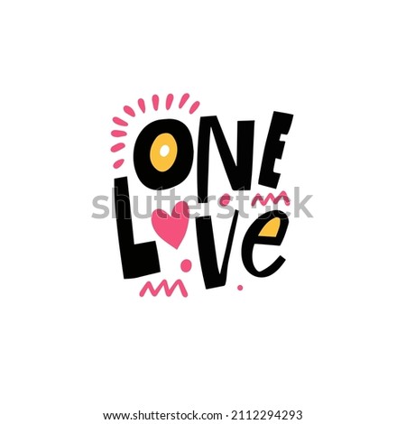 One Love hand drawn modern Scandinavian typography text. Motivational quote isolated on white background. Design for banner, poster and t-shirt.