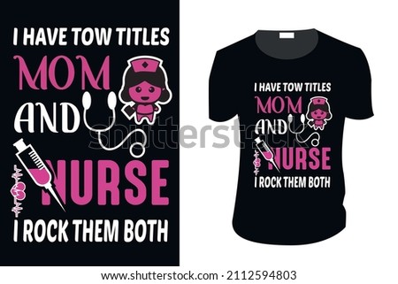 Nurse t-shirt design - Vector graphic, typographic, mom t shirt design ,Ready to print for illustration. Modern, simple, lettering bike t shirt vector .eps