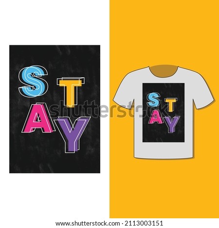 T-shirt design, Stay Type design, typography t-shirt design, vector t-shirt, design