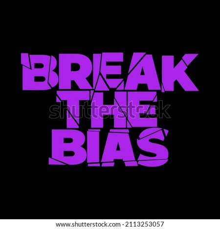 Break the bias typography design. Message to support gender equality. International women's day campaign. Movement for women's rights. Royalty-Free Stock Photo #2113253057