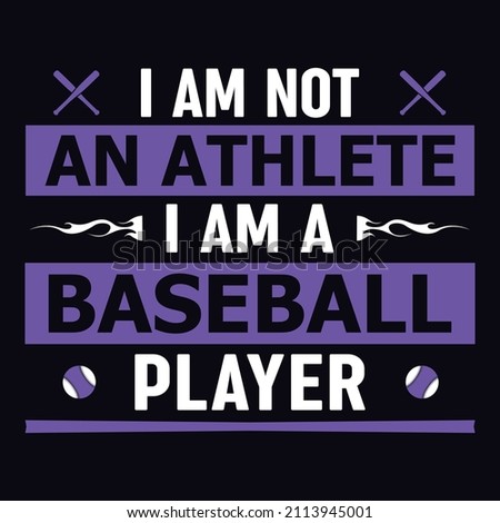 I am not an athlete I am a baseball player - Baseball T-shirt design template