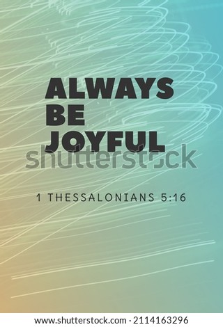 English bible words " always be joyful 1 Thessalonians 5:16"