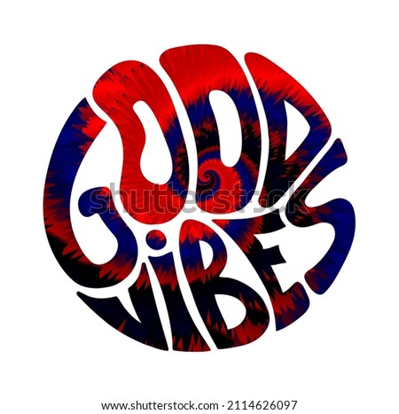 Good vibes only quote in circle t-shirt print.Tie dye 60s,70s groovy background.Vector hand drawn  lettering illustration.Good vibes only lettering print for t-shirt, poster,sticker,cover concept