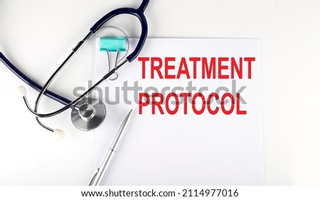 TREATMENT PROTOCOL text written on the paper with stethoscope. Medical concept.
