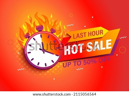 Last hour offer,hot sale bright banner.Sale countdown badge.Hot sales limited time only.Just now discount promotions.Promo sticker,label for advertise and design.Stopwatch in fire.Vector illustration. Royalty-Free Stock Photo #2115056564