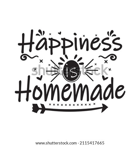 Happiness is homemade quote design Royalty-Free Stock Photo #2115417665