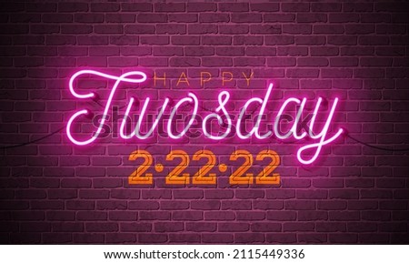Happy Twosday Illustration with Glowing Neon Lights Letter and 2-22-22 Number Brick Wall Background. Vector Tuesday, 22 February 2022 Special Day Theme Design for Flyer, Greeting Card, Banner, Holiday Royalty-Free Stock Photo #2115449336