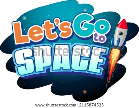 Let's go to space word design with spaceship illustration