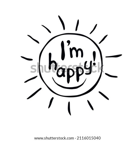 Sun icon with I am happy lettering. Symbol of happiness. Vector hand drawn outline illustration, clip art isolated on white background.