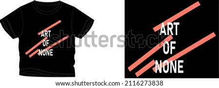 art of none t-shirt design background color is a black and t-shirt color is a black beautiful color and beautiful design
