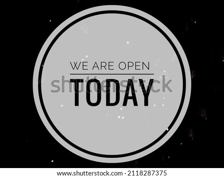 open today word concept with black background