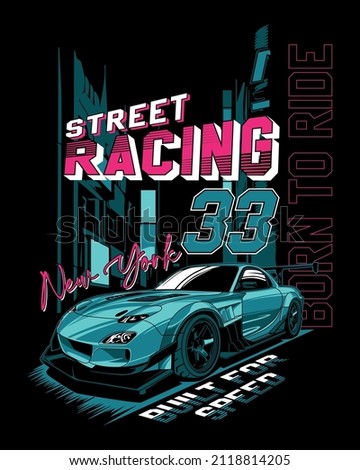 Street Racing New York, born to ride, built for speed Race car illustration print