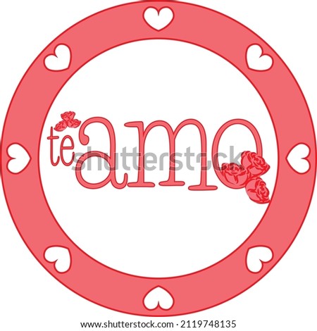 Cute vector design that spells "I love you" in Spanish in a circle frame with hearts and decorative roses.