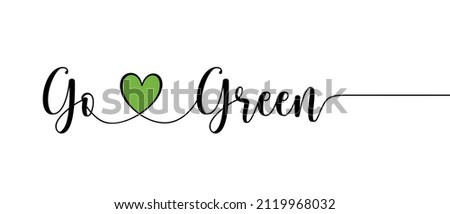 Go Green phrase Continuous one line calligraphy minimalistic handwritten with heart symbol on white background