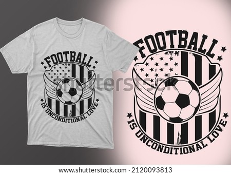 Football is unconditional typography t-shirt design