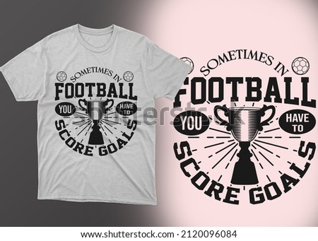 Football you have to typography t-shirt design