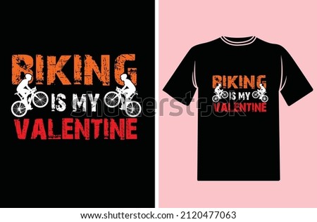 Biking is my valentine T-shirt design, Valentine day t-shirt design for biking