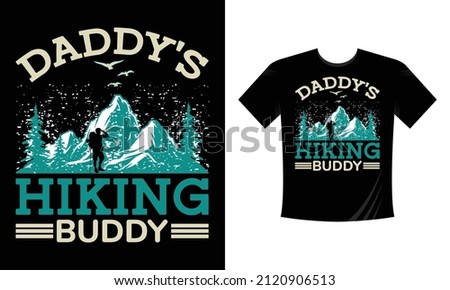 Daddy's Hiking Buddy - t shirt design Mountain illustration, outdoor adventure . Vector graphic for t shirt and other uses. Outdoor Adventure Inspiring Motivation Quote. Vector Typography