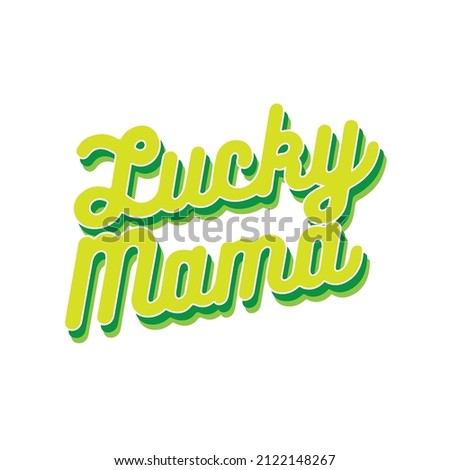 
Lucky mama. Lettering phrase Design element for greeting card, t shirt, poster. Vector illustration
