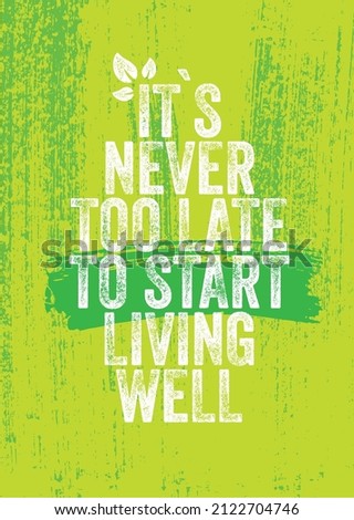 It's Never Too Late to Start Living Well. Inspiring Healthy Eating Typography Creative Motivation Quote Template. Diet Nutrition Textured Vector Banner Royalty-Free Stock Photo #2122704746
