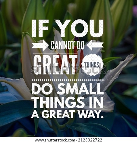Best motivational Inspirational success quotes and sayings about life if you cannot do great things do small things in a great way Royalty-Free Stock Photo #2123322722