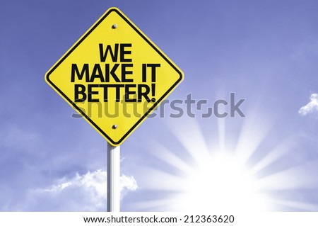 We Make It Better! road sign with sun background 