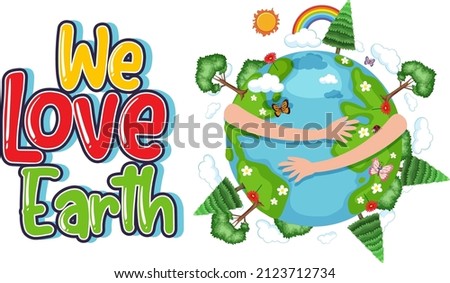 We love earth typography logo with trees around earth globe illustration