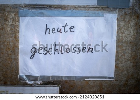 on a handwritten note it says in german: closed today