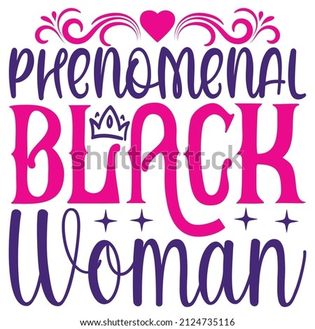 Phenomenal Black Woman - Women's SVG And T-shirt Design, vector File.