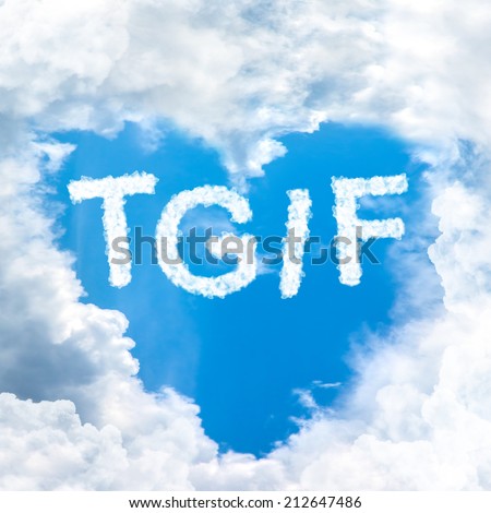 TGIF concept friday time happy for holiday inside blue sky shape heart from cloud frame Royalty-Free Stock Photo #212647486