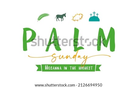 Palm Sunday - Hosanna in the highest. Christian greeting card with Holy Week symbols. Blessed is He who comes in the name of the Lord! Bible vector illustration