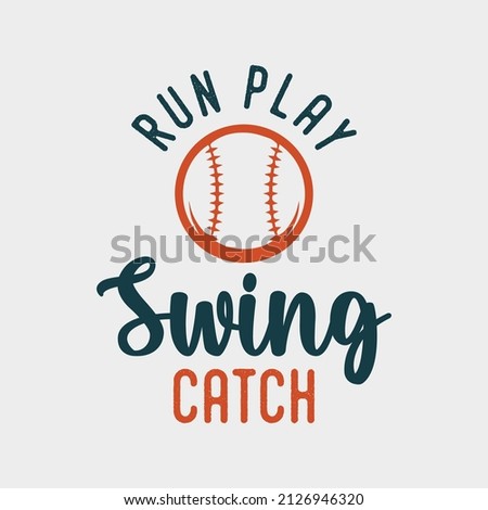 run play swing catch vintage typography baseball tshirt design illustration