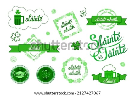 Health and Wealth, Good Health, traditional Irish toast, wish on St. Patrick Day etc. Slainte is Tainte, Slainte Mhath, Gaelic lettering phrases. Clipart collection for prints