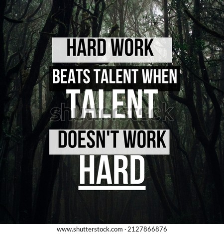 Motivational quote on hard work. Hard work beats talent when talent doesn't work hard.