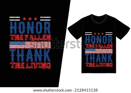 Honor The Fallen Thank The Living t-shirt design. Memorial day t-shirt design vector. For t-shirt print and other uses.