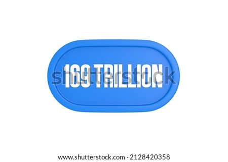 169 Trillion 3d sign in light blue color isolated on white background, 3d illustration.