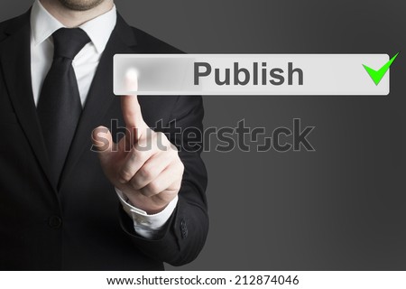 businessman pushing button publish blog broadcast