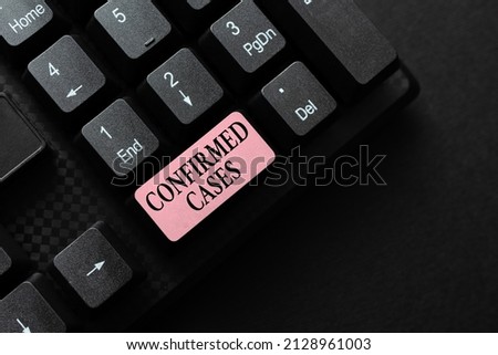 Handwriting text Confirmed Cases. Business concept set of circumstances or conditions requiring action Editing And Retyping Report Spelling Errors, Typing Online Shop Inventory
