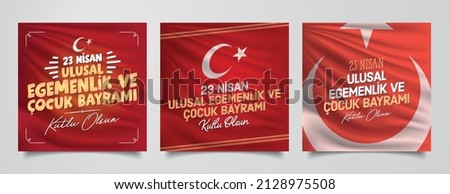 April 23 National Sovereignty and Children's Day (Turkish:23 Nisan Ulusal Egemenlik ve Cocuk Bayramı)  Billboard, e Card, Social Media Post Design. Typography set. Usable for banners. 3 in 1 Royalty-Free Stock Photo #2128975508