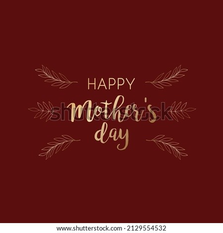 Happy Mothers Day vector design with golden lettering on maroon background. Burgundy red vector design. Seasonal card, menu, wedding, save the date. Postcard template