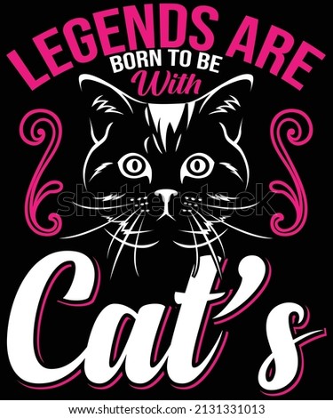 Legends are Born to be with Cats t-shirt design for Pet lovers.