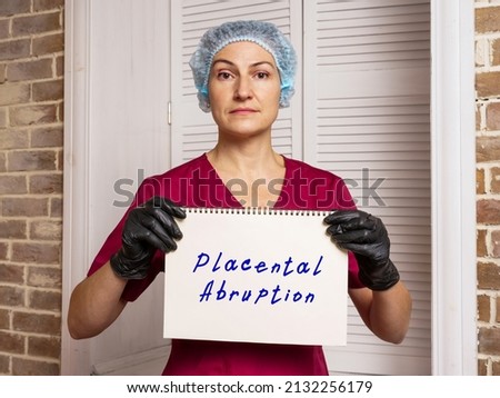 Medical concept about Placental Abruption with sign on the page. Royalty-Free Stock Photo #2132256179
